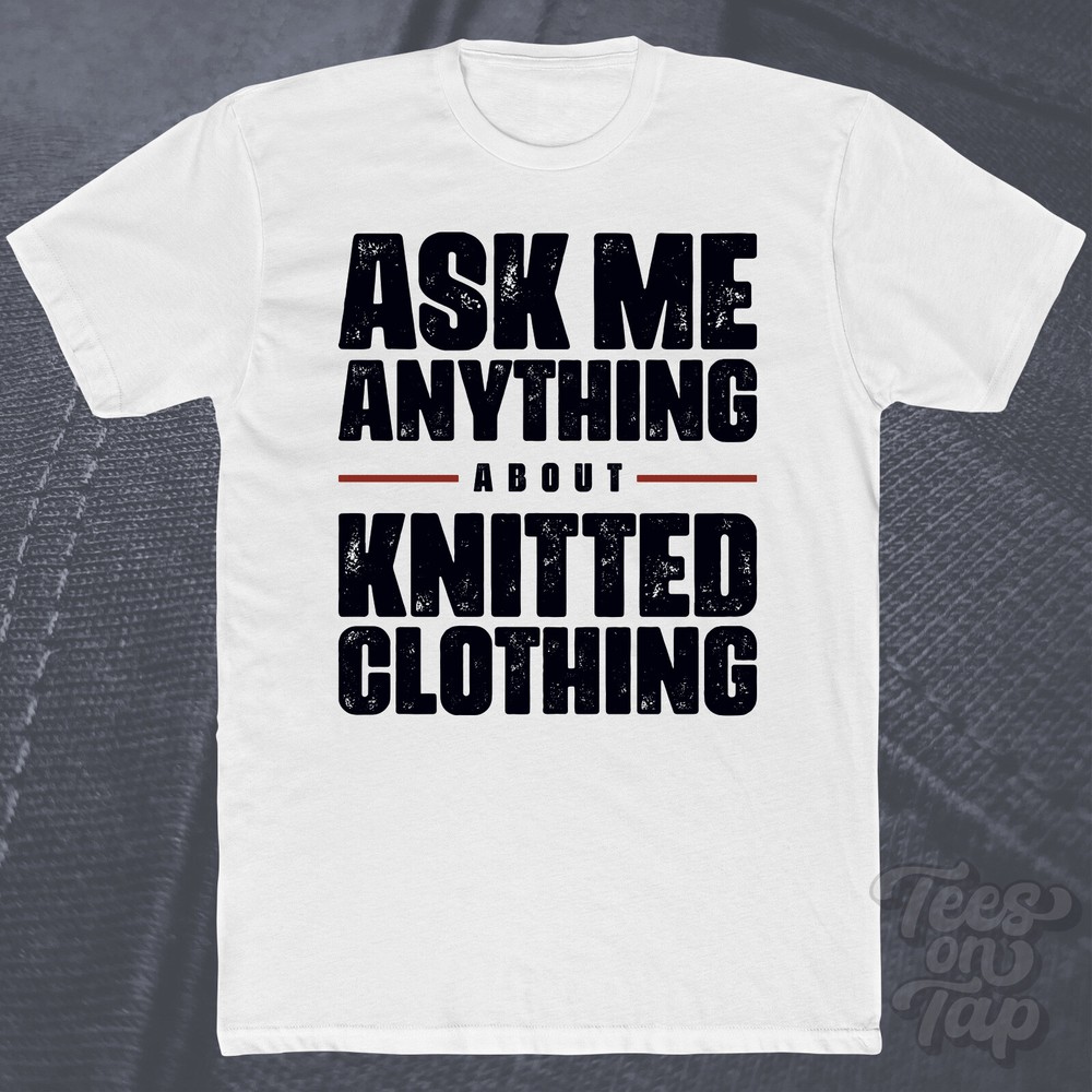 ASK ME ANYTHING ABOUT KNITTED CLOTHING T-SHIRT knitting handmade textile fabric