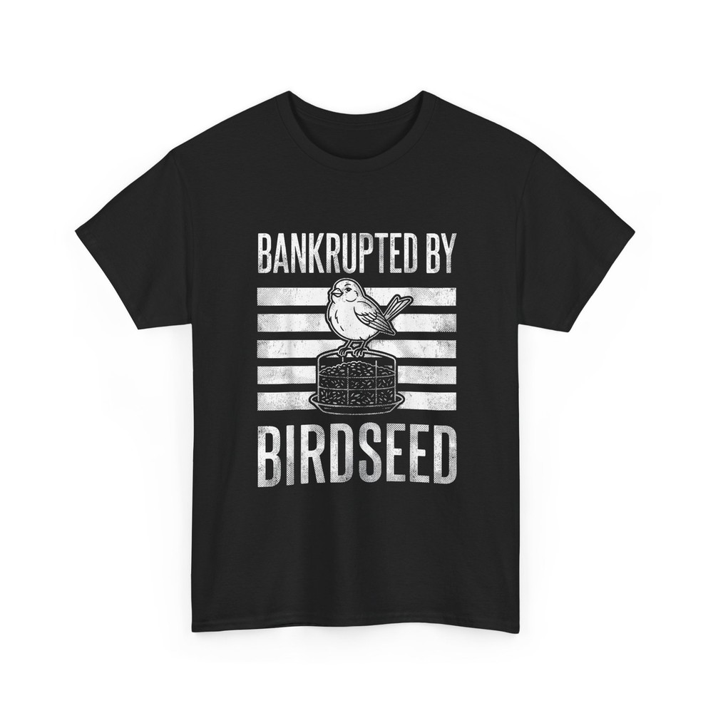 Bankrupted By Birdseed Shirt, Funny Bird Watching Lover Women Men Shirt