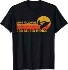 Don’t Follow Me I Do Stupid Things Funny Retro Jet skier Gift T-Shirt S-3XL