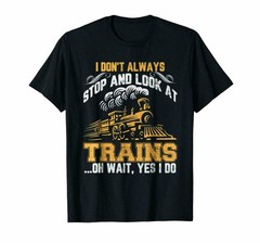 I Don’t Always Stop Look At Trains Vintage T-Shirt Gift, Size M – 3XL