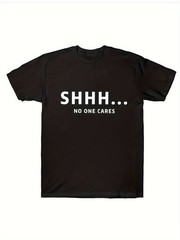 Men’S Front Printed T-shirt SHHH-No One Cares 100% Cotton Funny Pattern T-s