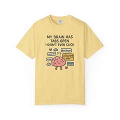 My Brain Has Too Many Tabs Open Funny Comfort Tee
