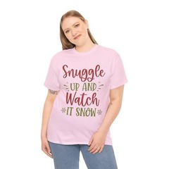 Snuggle Up And Watch It Snow T-Shirt | Perfect for Snowy Days & Cold Nights