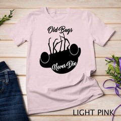 Old Bugs Never Die, Cool T-Shirt Unisex T-shirt