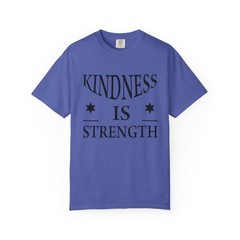Kindness is Strength Shirt Motivational Quote T-Shirt Inspirational Unisex Tee