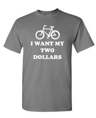 I WANT MY Two Dollars – Unisex Cotton T-Shirt Tee Shirt