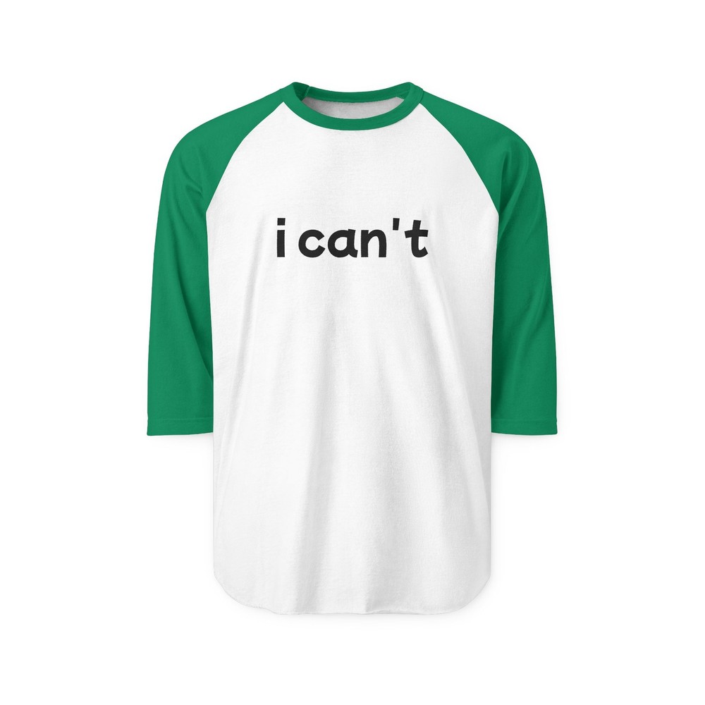 I can’t Unisex Three-Quarter Sleeve Raglan Shirt