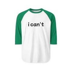 I can’t Unisex Three-Quarter Sleeve Raglan Shirt