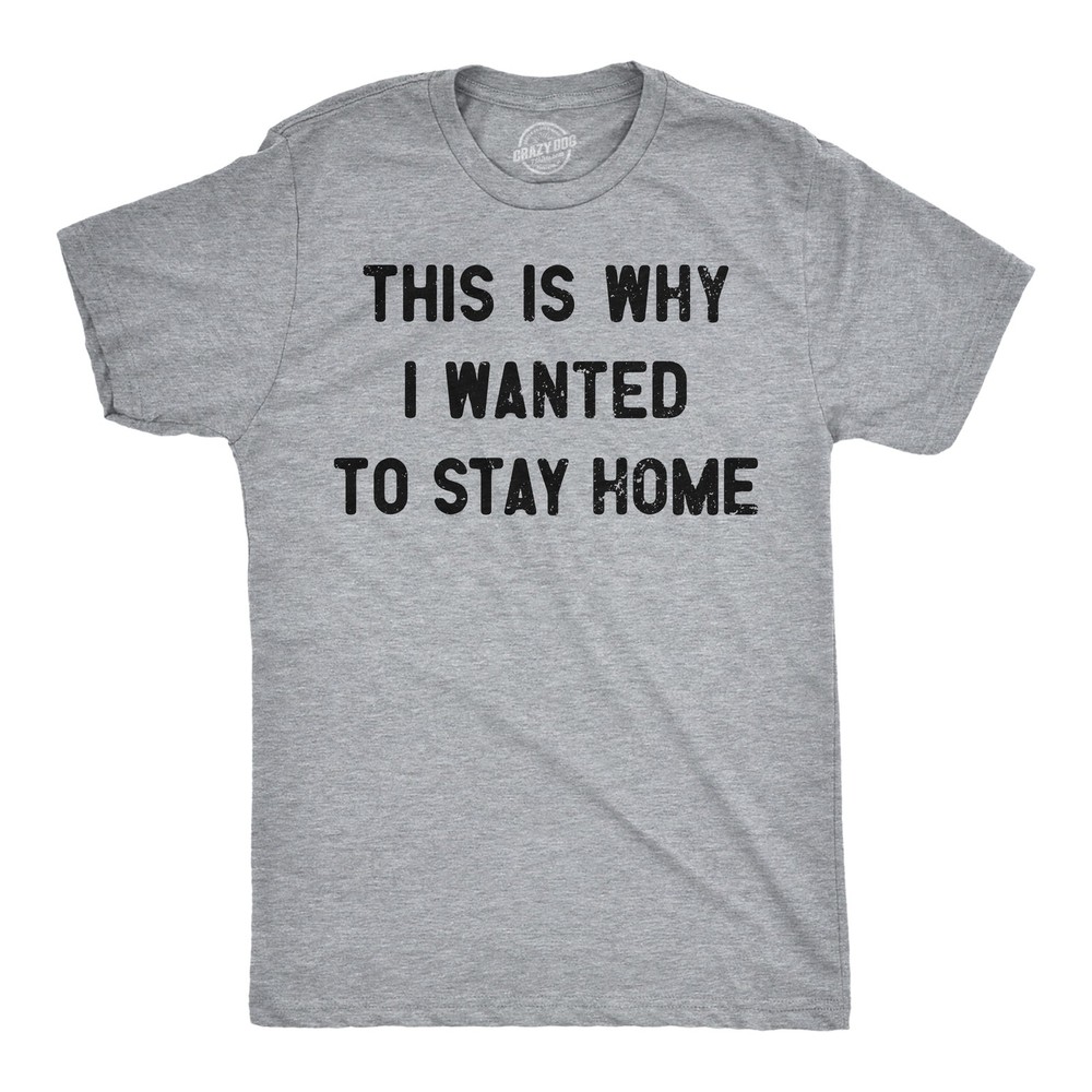 Mens Funny T Shirts This Is Why I Wanted to Stay Home Sarcastic Introvert Tee