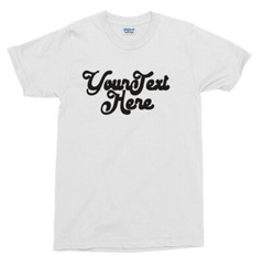 Custom Retro Slogan T-Shirt – Italic Font, Various Colours S-XXL