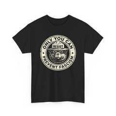 Only You Can Prevent Fascism Resist National Parks Unisex T-Shirt