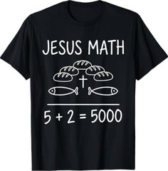 Jesus Math 2 Fishes 5 Breads Feeds The 5000 Bible Miracle T-Shirt
