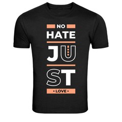 No Hate Just Love Positive Kindness Quote T-Shirt