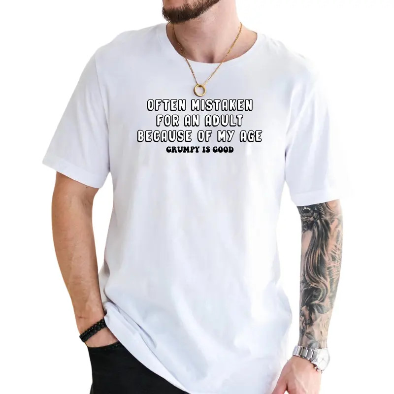 Often Mistaken For An Adult Because Of My Age T-Shirt, GRUMPY IS GOOD Shirts Fun