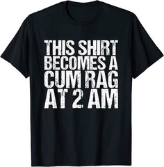 Funny Shirts For Men With Sayings Cum Rag T-Shirt, Size M – 3XL