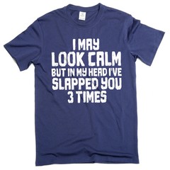 Men’s Funny look calm but slapped you 3 times T-shirt humorous novelty tees