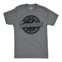 Mens Funny T Shirts Sawblade Love The Smell Of Sawdust In The Morning Sarcastic