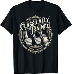 Classically Trained Manual Car Pedals Driving Humor T-Shirt