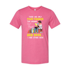 Unisex Graphic Tee With Woman Reading Books And The Quote There Are Only Two Thi