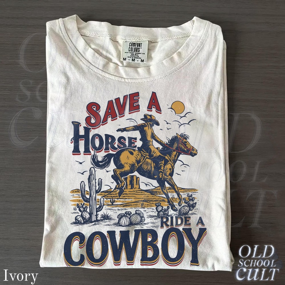 Save a Horse Ride a Cowboy Shirt Retro Western Cowgirl Comfort Colors Graphic