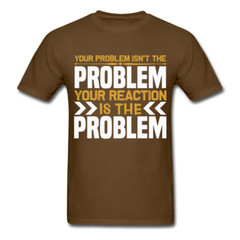 Your Reaction is the Problem Inspirational Quote Tshirt motivational T-Shirt