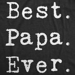 Mens Best Papa Ever T Shirt Funny Gift for Dad or Grandpa Fathers Day Tee