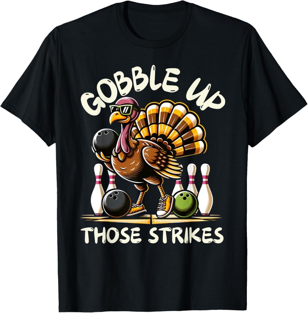 Funny Saying Turkey Playing Bowling Thanksgiving Humor T-Shirt