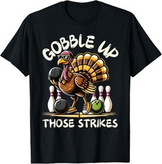 Funny Saying Turkey Playing Bowling Thanksgiving Humor T-Shirt