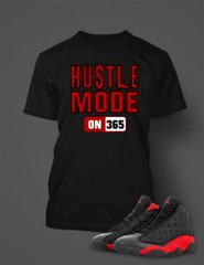 Hip Hop Sneaker T 365 Hustle Mode Graphic Tee Shirt To Match Air J13 Bred Shoe