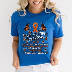 Dear Multiple Sclerosis Multiple Patient Awareness T-Shirt