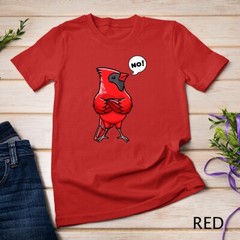 Northern Cardinal Bird Red Cardinal Stubborn No T-Shirt Unisex T-shirt