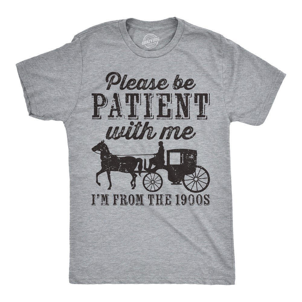 Mens Be Patient with me Im From the 1900s with Horse Drawn Carriage Funny T
