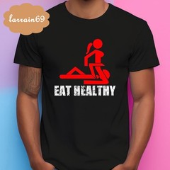 Eat Healthy Funny T-shirt