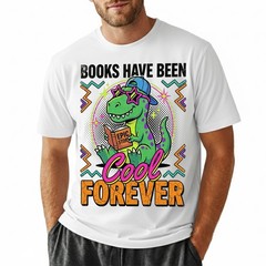 Books Have Been Cool Forever T-Shirt Retros Dinosaur Reader Teacher Tee