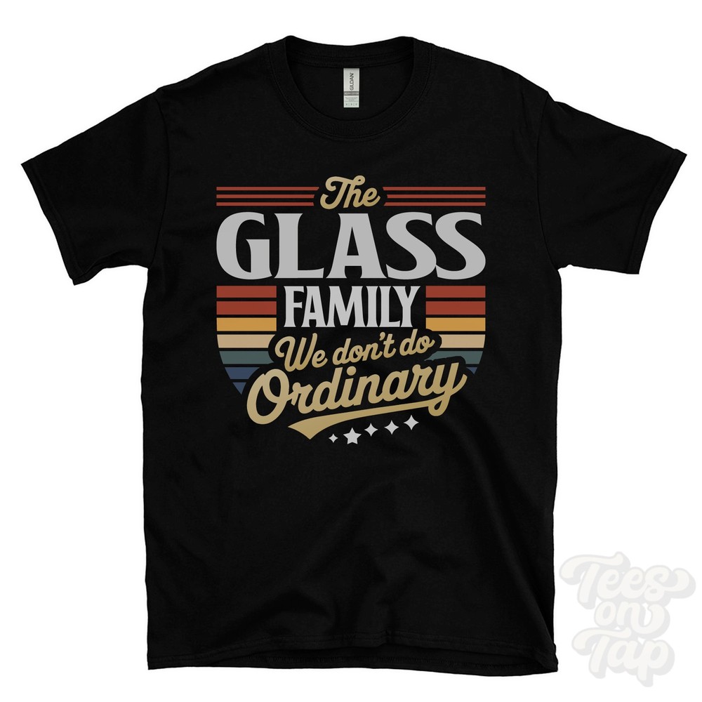 THE GLASS FAMILY WE DON’T DO ORDINARY T-SHIRT surname crest clan name dad gift