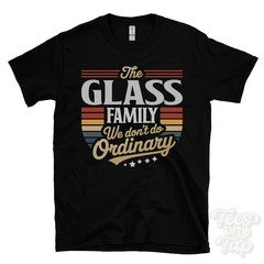 THE GLASS FAMILY WE DON’T DO ORDINARY T-SHIRT surname crest clan name dad gift