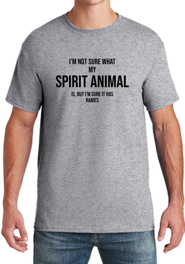 I’m not sure what my spirit animal is, but i’m sure it has rabies Funny Tee NEW