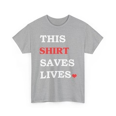 This Shirt Saves Lives Motivation Saying T-Shirt