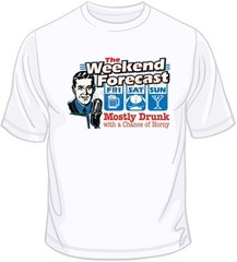 Weekend Forecast T Shirt You Choose Style, Size, Color Up to 4XL 10293