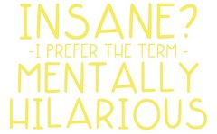 Insane I Prefer The Term Sarcastic Humor Graphic Novelty Funny T Shirt