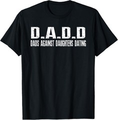 Mens DADD Dads Against Daughters Dating Shirt dad funny saying T-Shirt
