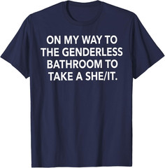 On My Way to The Genderless Bathroom Funny Quote T-Shirt