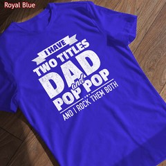 I Have Two Titles Dad And Pop Pop Grandpa Father’s Day Gift T-Shirt, Tee Gift