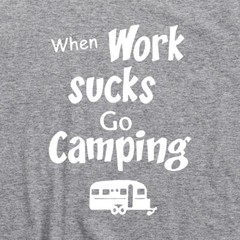When Work Sucks Go Camping T Shirt Forest Mountains Hiking Appalachian Trail Tee