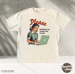 Retro Please Hesitate to Reach Out T-Shirt – Funny Vintage Sarcastic Tee – Funny