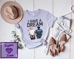 I Have A Dream Anti-Trump Shirt: Political Humor Tee