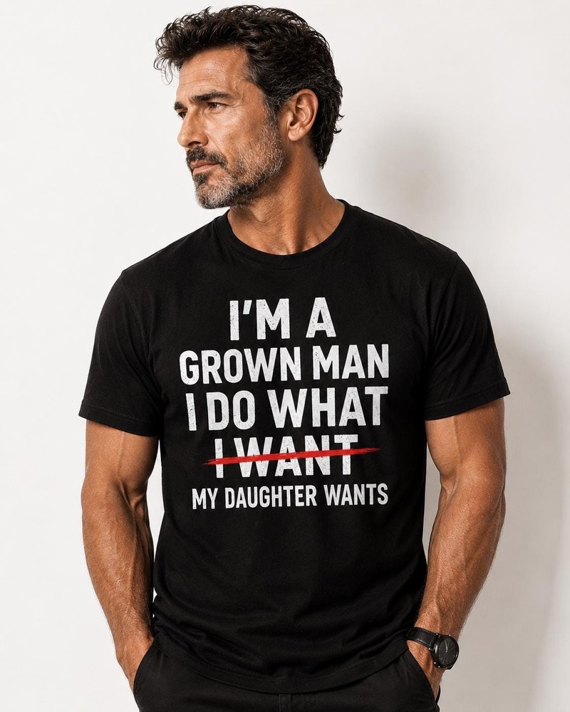 Funny Dad Shirt I Do What My Daughter Wants Girl Dad Gift Tee