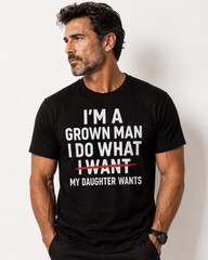 Funny Dad Shirt I Do What My Daughter Wants Girl Dad Gift Tee