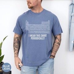 Comfort Colors® Dr Grace’s Periodic Table Shirt, Jazz Hands, I Wear This Shirt