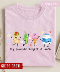 My Favorite Subject Is Lunch Back To School Shirt, Cute School Lunch Food Adult
